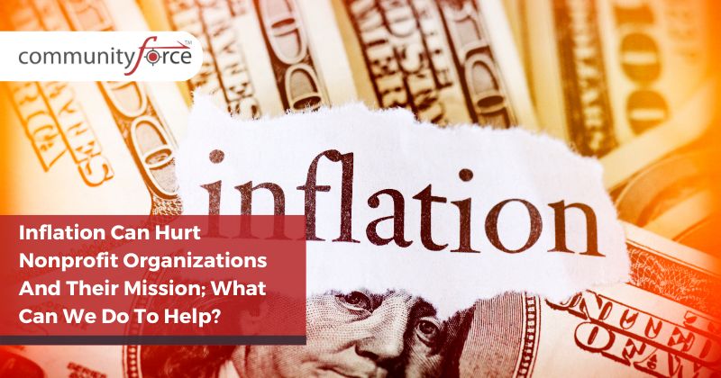 Inflation Can Hurt Nonprofit Organizations And Their Mission; What Can We Do To Help?